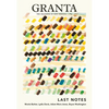 Granta 164: Last Notes: Last Notes - Paperback