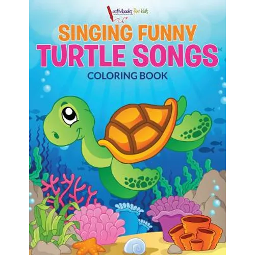 Singing Funny Turtle Songs Coloring Book - Paperback