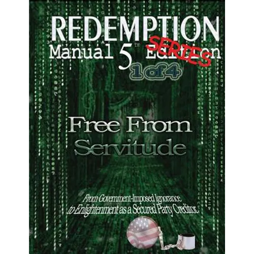 Redemption Manual 5.0 Series - Book 1: Free From Servitude - Paperback