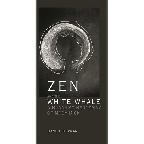 Zen and the White Whale: A Buddhist Rendering of Moby-Dick - Paperback