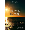 Mentored by Mind: Soul to Soul Conversations - Paperback