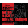 Original Tattoo Flash of John W. Harden: Outlaw Ink Master - Hardcover