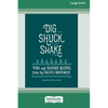 Dig [ Shuck [ Shake: Fish & Seafood Recipes from the Pacific Northwest [Large Print 16 Pt Edition] - Paperback