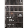 Dark // Thing: Poems - Paperback
