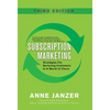 Subscription Marketing: Strategies for Nurturing Customers in a World of Churn - Hardcover