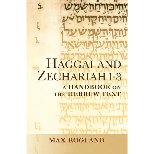Haggai and Zechariah 1-8: A Handbook on the Hebrew Text - Paperback