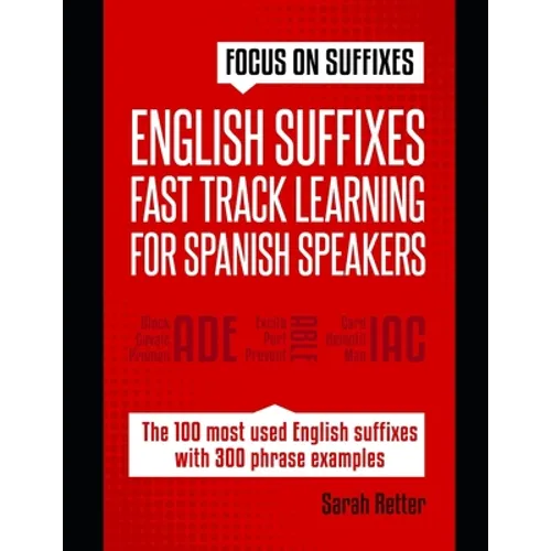 English Suffixes: FAST TRACK LEARNING FOR SPANISH SPEAKERS: Boost your English vocabulary with suffixes. Learn one suffix to learn many words in Engli - Paperback