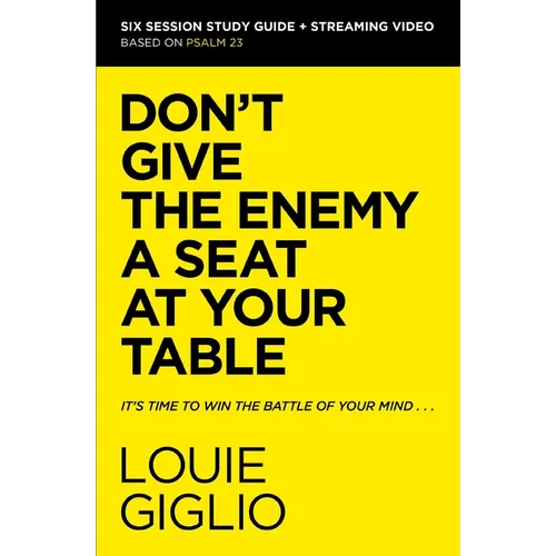 Don't Give the Enemy a Seat at Your Table Bible Study Guide Plus Streaming Video: It's Time to Win the Battle of Your Mind - Paperback