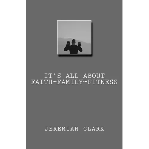 It's All About Faith, Family & Fitness - Paperback