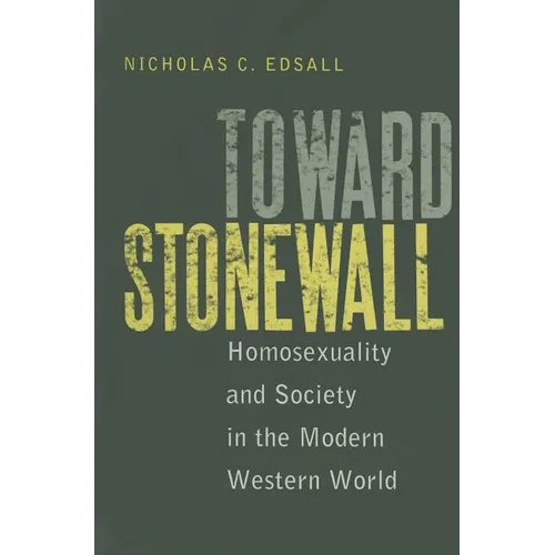 Toward Stonewall: Homosexuality and Society in the Modern Western World - Paperback