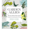 Garden Allies: The Insects, Birds, and Other Animals That Keep Your Garden Beautiful and Thriving - Paperback