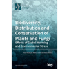 Biodiversity, Distribution and Conservation of Plants and Fungi: Effects of Global Warming and Environmental Stress - Hardcover