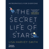 The Secret Life of Stars: Astrophysics for Everyone - Hardcover