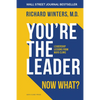 You're the Leader. Now What?: Leadership Lessons from Mayo Clinic - Hardcover