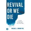 Revival or We Die: A Great Awakening is Our Only Hope - Hardcover