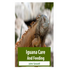 Iguana Care And Feeding - Paperback