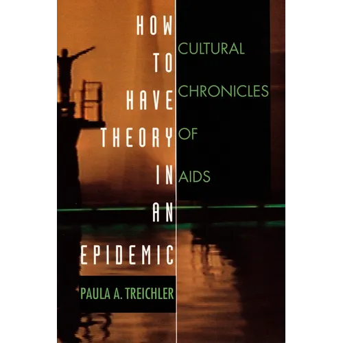 How to Have Theory in an Epidemic: Cultural Chronicles of AIDS - Paperback