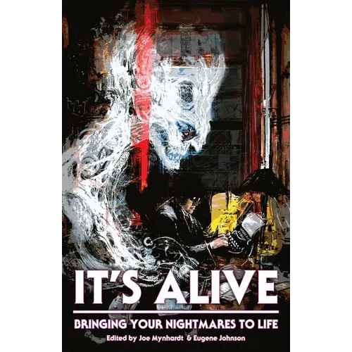 It's Alive: Bringing Your Nightmares to Life - Paperback