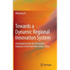 Towards a Dynamic Regional Innovation System: Investigation Into the Electronics Industry in the Pearl River Delta, China - Hardcover