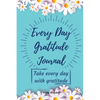 Every Day Gratitude Journal: Amazing Gratitude Journal for Women, Men & Young Adults 5 Minutes a Day to Develop Gratitude, Grateful Every Day, Living - Paperback