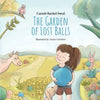 The Garden of Lost Balls: A Children's Picture Book That Helps Kids Cope With Losing a Beloved Item, Pet, or a Person-in a Sensitive, Gentle, and Movi - Paperback