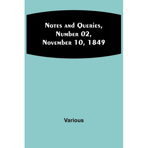 Notes and Queries, Number 02, November 10, 1849 - Paperback
