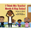 I Think My Teacher Needs A Hug Today - Paperback