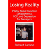 Losing Reality: Poetry About Paranoid Schizophrenia, OCD, and Depression for Teenagers - Paperback
