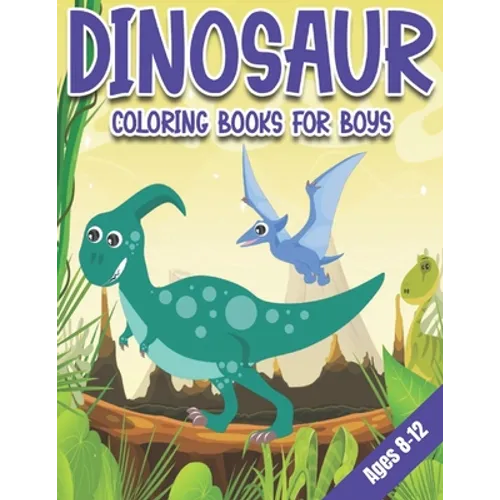 Dinosaur Coloring Books for Boys Ages 8-12: Dinosaur Gifts for Older Kids - Paperback Coloring to - Paperback