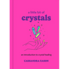 A Little Bit of Crystals: An Introduction to Crystal Healing - Hardcover