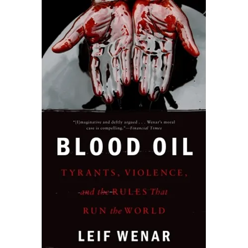 Blood Oil: Tyrants, Violence, and the Rules That Run the World - Paperback