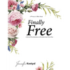 Finally Free Bible Study: A Seven-Week Journey to Freedom from Your Past - Paperback