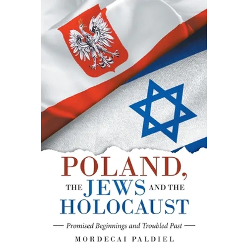 Poland, the Jews and the Holocaust: Promised Beginnings and Troubled Past - Paperback