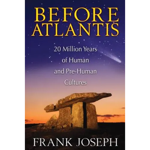 Before Atlantis: 20 Million Years of Human and Pre-Human Cultures - Paperback