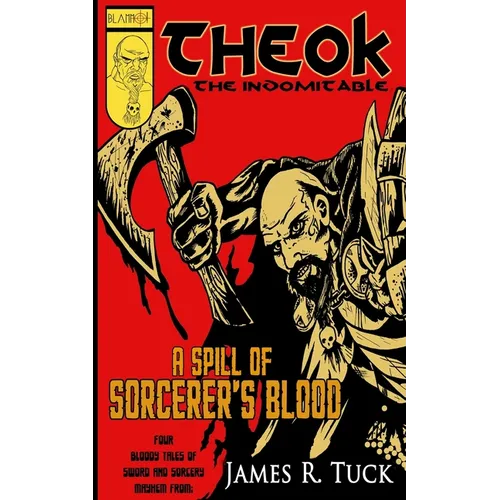 Theok The Indomitable: A Spill Of Sorcerer's Blood - Paperback