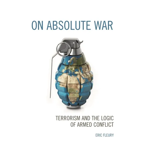 On Absolute War: Terrorism and the Logic of Armed Conflict - Paperback