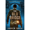 The Old Bridge: A Joe Johnson Thriller, Book 2 - Paperback