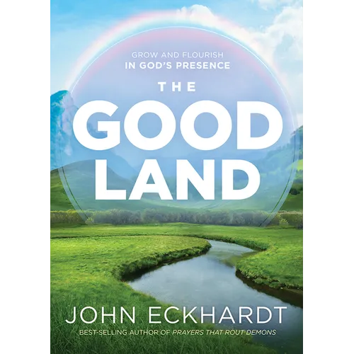 The Good Land: Grow and Flourish in God's Presence - Paperback