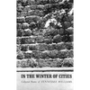 In the Winter of Cities: Poetry - Paperback