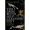 The Frog with Self-Cleaning Feet: And Other Extraordinary Tales from the Animal World - Paperback