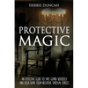 Protective Magic: An Effective Guide To Safe Guard Yourself and Your Home From Negative Spiritual Forces - Paperback
