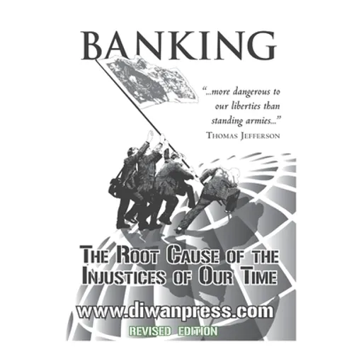Banking: The Root Cause of the Injustices of Our Time - Paperback
