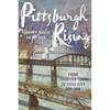 Pittsburgh Rising: From Frontier Town to Steel City, 1750-1920 - Paperback