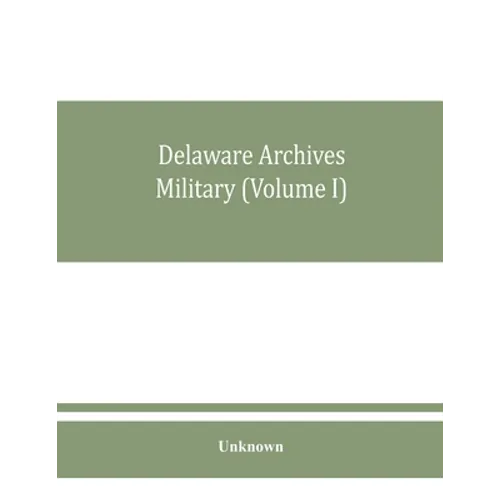 Delaware archives Military (Volume I) - Paperback
