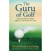 The Guru of Golf: And Other Stories about the Game of Life - Paperback