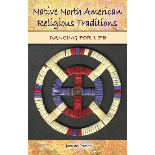Native North American Religious Traditions: Dancing for Life - Hardcover