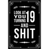 Look at You Turning 19 and Shit: Funny birthday gift for 19 year old - Paperback