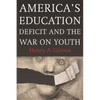 America's Education Deficit and the War on Youth: Reform Beyond Electoral Politics - Paperback