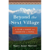 Beyond the Next Village: A Year of Magic and Medicine in Nepal - Paperback