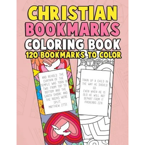 Christian Bookmarks Coloring Book: 120 Bookmarks to Color: Bible Bookmarks to Color for Adults and Kids with Inspirational Bible Verses, Flower Patter - Paperback